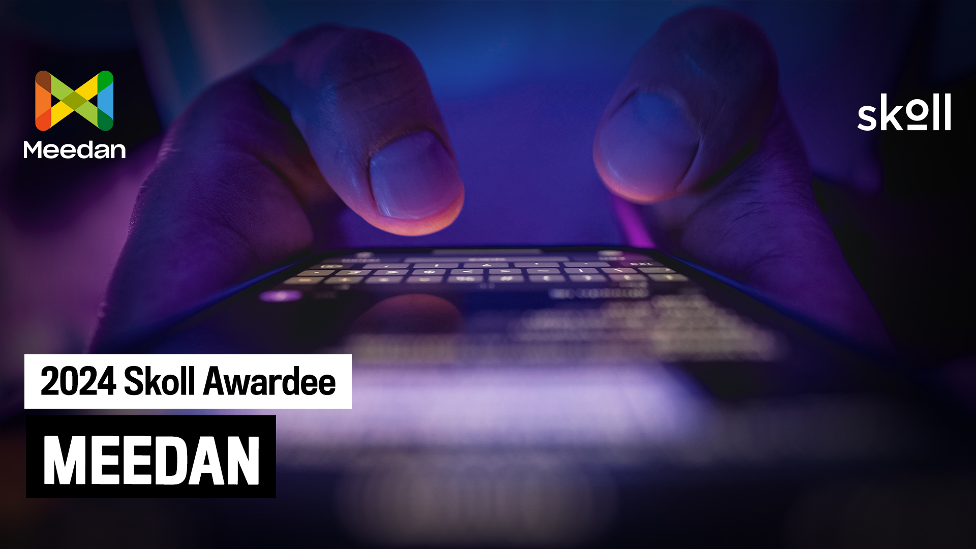 Close-up of hands using a smartphone with the text "2024 Skoll Awardee Meedan" and logos for Meedan and Skoll in the background.