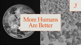 A black and white image split into two sections: a half globe on the left and a crowd of people on the right, with the text "More Humans Are Better" in the center and the number 3 in the top right corner.